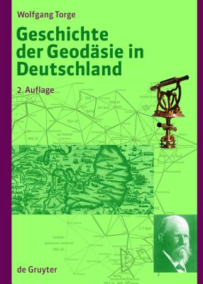 Geschichte Der Geodsie in Deutschland - Torge, Wolfgang