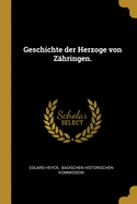 Geschichte Der Herzoge Von Zahringen