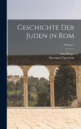 Geschichte Der Juden in Rom; Volume 1