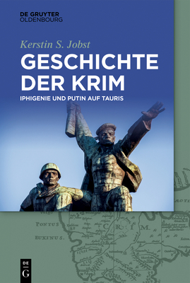 Geschichte Der Krim: Iphigenie Und Putin Auf Tauris - Jobst, Kerstin S