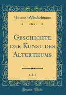 Geschichte Der Kunst Des Alterthums, Vol. 1 (Classic Reprint)