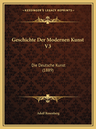 Geschichte Der Modernen Kunst V3: Die Deutsche Kunst (1889)