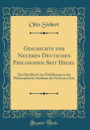 Geschichte Der Neueren Deutschen Philosophie Seit Hegel: Ein Handbuch Zur Einfhrung in Das Philosophische Studium Der Neuesten Zeit (Classic Reprint)