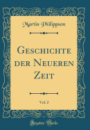 Geschichte Der Neueren Zeit, Vol. 2 (Classic Reprint)