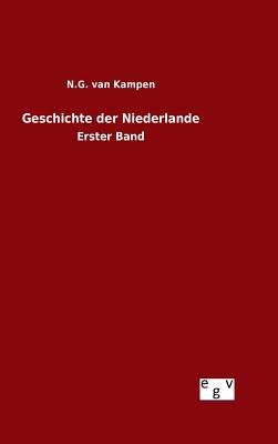 Geschichte Der Niederlande - Van Kampen, N G