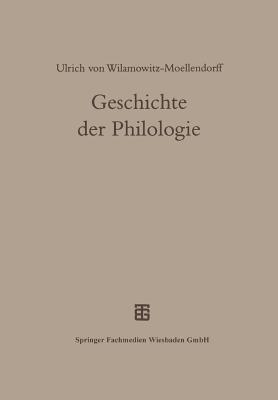 Geschichte Der Philologie: Mit Einem Nachwort Und Register Von Albert Henrichs - Wilamowitz-Moellendorff, Ulrich Von