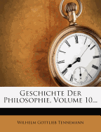 Geschichte Der Philosophie, Volume 10...