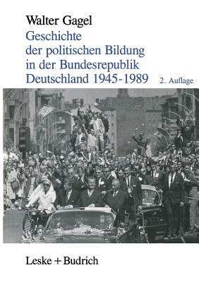 Geschichte Der Politischen Bildung in Der Bundesrepublik Deutschland 1945-1989: Zwlf Lektionen - Gagel, Walter