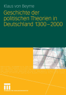 Geschichte Der Politischen Theorien in Deutschland 1300-2000