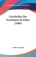 Geschichte Der Psychiatrie in Polen (1896)