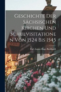 Geschichte Der Schsischen Kirchen Und Schulvisitationen Von 1524 Bis 1545