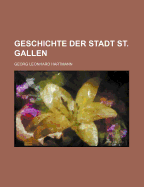 Geschichte Der Stadt St. Gallen.