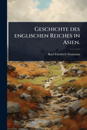 Geschichte des englischen Reiches in Asien.