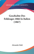 Geschichte Des Feldzuges 1866 in Italien (1867)