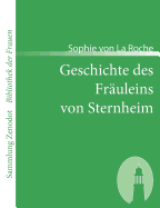 Geschichte des Fr?uleins von Sternheim: Von einer Freundin derselbenaus Original-Papieren und anderenzuverl?ssigen Quellen gezogen