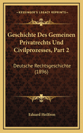 Geschichte Des Gemeinen Privatrechts Und Civilprozesses, Part 2: Deutsche Rechtsgeschichte (1896)