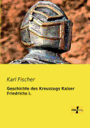 Geschichte des Kreuzzugs Kaiser Friedrichs I.