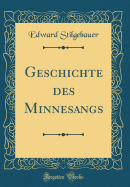 Geschichte Des Minnesangs (Classic Reprint)