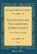 Geschichte Des Neunzehnten Jahrhunderts, Vol. 6: Seit Den Wiener Vertrgen (Classic Reprint)