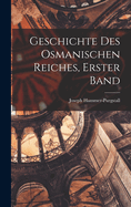 Geschichte Des Osmanischen Reiches, Erster Band