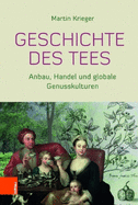 Geschichte Des Tees: Anbau, Handel Und Globale Genusskulturen