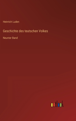 Geschichte des teutschen Volkes: Neunter Band - Luden, Heinrich