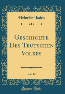 Geschichte Des Teutschen Volkes, Vol. 12 (Classic Reprint)