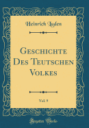 Geschichte Des Teutschen Volkes, Vol. 9 (Classic Reprint)