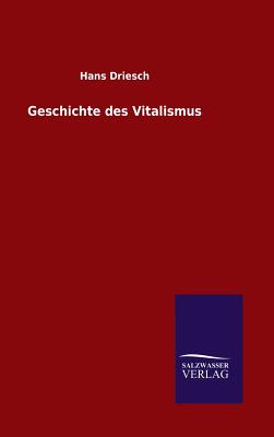 Geschichte des Vitalismus - Driesch, Hans