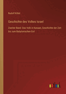 Geschichte des Volkes Israel: Zweiter Band: Das Volk in Kanaan, Geschichte der Zeit bis zum Babylonischen Exil