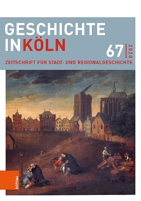 Geschichte in Kln 67 (2020): Zeitschrift f?r Stadt- und Regionalgeschichte - Klimkeit, Saskia (Contributions by), and Heinzle, Georg Friedrich, Dr. (Contributions by), and Heit, Alexander (Contributions by)