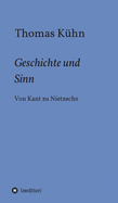 Geschichte und Sinn: Von Kant zu Nietzsche