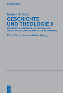 Geschichte Und Theologie II: Studien Zur Literatur-, Religions- Und Theologiegeschichte Des Alten Testaments