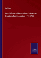 Geschichte von Mainz whrend der ersten franzsischen Occupation 1792-1793