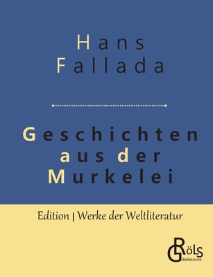 Geschichten Aus Der Murkelei - Fallada, Hans
