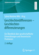 Geschlechterdifferenzen - Geschlechterdifferenzierungen: Ein ?berblick ?ber Gesellschaftliche Entwicklungen Und Theoretische Positionen