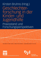 Geschlechterforschung in Der Kinder- Und Jugendhilfe: Praxisstand Und Forschungsperspektiven