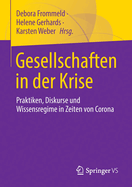 Gesellschaften in Der Krise: Praktiken, Diskurse Und Wissensregime in Zeiten Von Corona