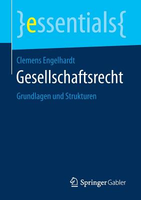 Gesellschaftsrecht: Grundlagen Und Strukturen - Engelhardt, Clemens