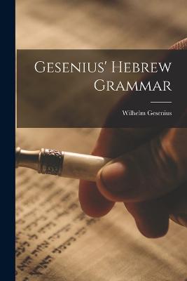 Gesenius' Hebrew Grammar - Gesenius, Wilhelm