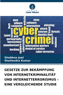 Gesetze Zur Bekmpfung Von Internetkriminalitt Und Internetterrorismus - Eine Vergleichende Studie