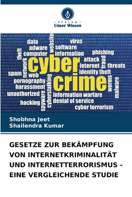 Gesetze Zur Bek?mpfung Von Internetkriminalit?t Und Internetterrorismus - Eine Vergleichende Studie - Jeet, Shobhna, and Kumar, Shailendra
