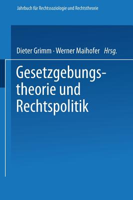 Gesetzgebungstheorie Und Rechtspolitik - Grimm, Dieter (Editor), and Maihofer, Werner (Editor)