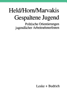 Gespaltene Jugend: Politische Orientierungen jugendlicher ArbeitnehmerInnen