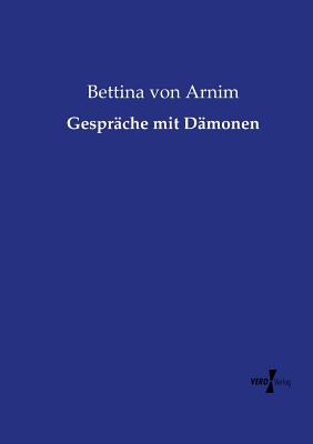 Gesprche mit Dmonen - Arnim, Bettina Von