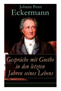 Gesprche mit Goethe in den letzten Jahren seines Lebens