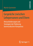 Gespr?che Zwischen Lehrpersonen Und Eltern: Herausforderungen Und Strategien Der Frderung Kommunikativer Kompetenz