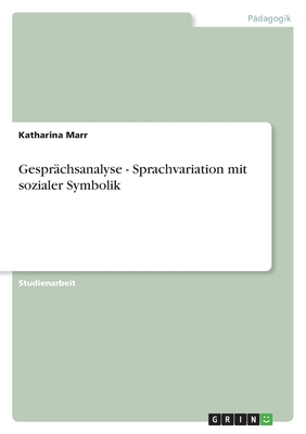 Gesprachsanalyse - Sprachvariation Mit Sozialer Symbolik - Marr, Katharina