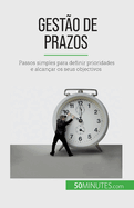 Gesto de prazos: Passos simples para definir prioridades e alcanar os seus objectivos