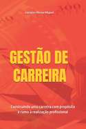 Gest?o de Carreira: Construindo uma carreira com prop?sito e rumo ? realiza??o profissional